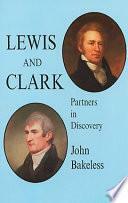 Lewis and Clark: Partners in Discovery by John Bakeless