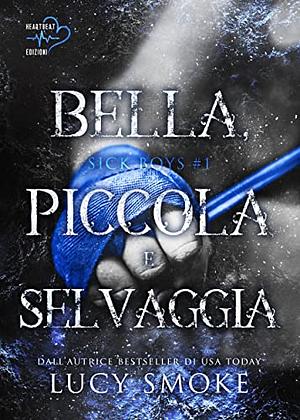 Bella, piccola e selvaggia  by Lucy Smoke