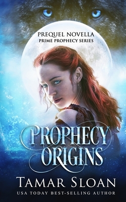 Prophecy Origins by Tamar Sloan
