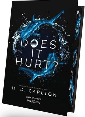 DOES IT HURT? by H.D. Carlton