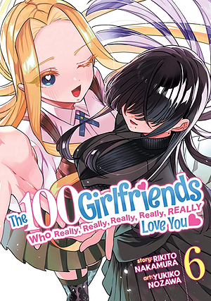 The 100 Girlfriends Who Really, Really, Really, Really, Really Love You Vol. 6 by Rikito Nakamura