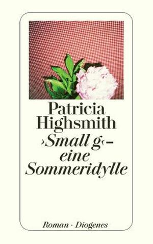 Small G'. Eine Sommeridylle by Patricia Highsmith