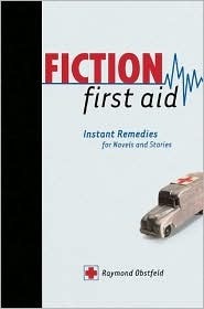 Fiction First Aid: Instant Remedies for Novels, Stories and Scripts by Raymond Obstfeld