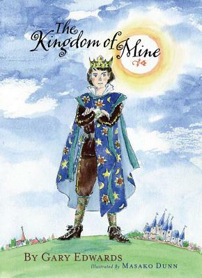 The Kingdom of Mine by Gary Edwards