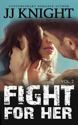 Fight for Her #2: MMA New Adult Romantic Suspense by J.J. Knight