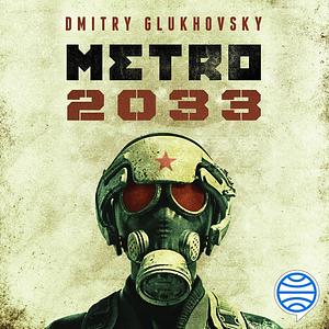 Metro 2033 by Dmitry Glukhovsky