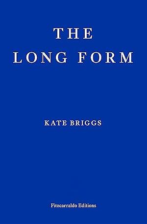 The Long Form by Kate Briggs