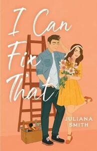 I Can Fix That by Juliana Smith