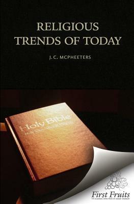Religious Trends of Today by J. C. McPheeters