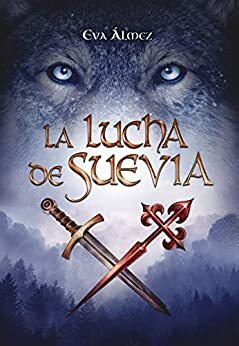 La lucha de Suevia: una familia marcada por un conflicto milenario. by Eva Álmez