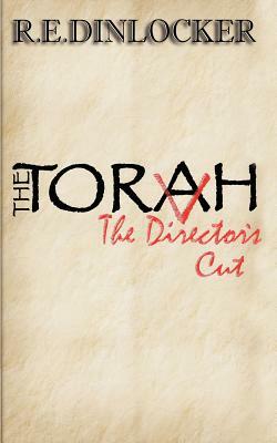 The Torah: The Director's Cut by R. E. Dinlocker