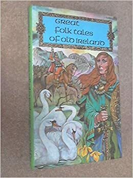 Great Folk Tales Of Old Ireland by Mary McGarry