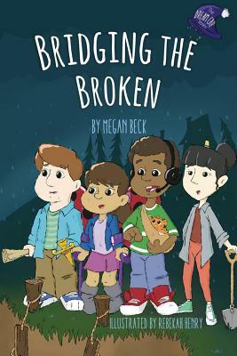 Bridging the Broken by Megan Beck