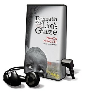 Beneath the Lion's Gaze by Maaza Mengiste