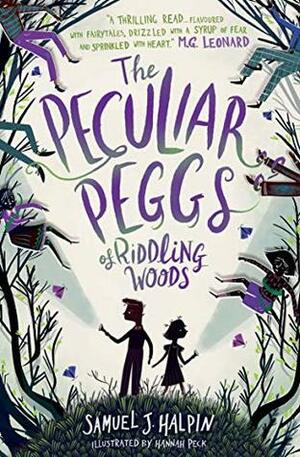 The Peculiar Peggs of Riddling Woods by Samuel J. Halpin