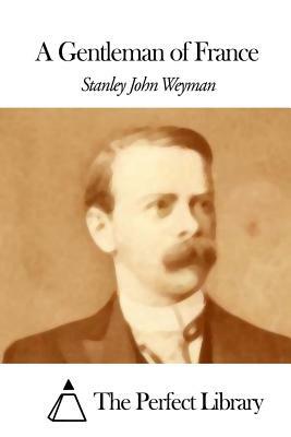 A Gentleman of France by Stanley J. Weyman