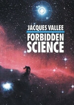 Forbidden Science: Journals 1957-1969 by Jacques F. Vallée