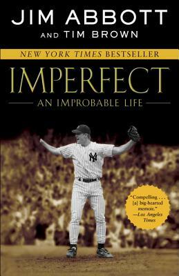 Imperfect: An Improbable Life by Jim Abbott, Tim Brown