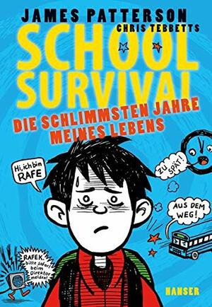 School Survival - Die schlimmsten Jahre meines Lebens by Manuela Knetsch, James Patterson, Chris Tebbetts