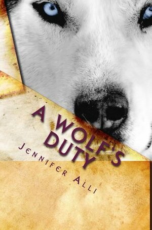 A Wolf's Duty by Jennifer T. Alli