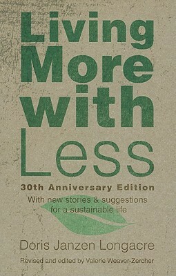 Living More with Less, 30th Anniversary Edition by Valerie Weaver-Zercher, Doris Janzen Longacre