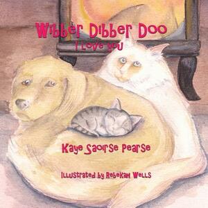 Wibber Dibber Doo, I Love You by Kaye Saoirse Pearse