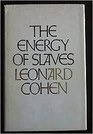 The Energy Of Slaves by Leonard Cohen