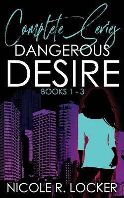 Dangerous Desire by Nicole R. Locker