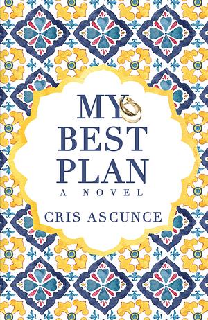 My Best Plan by Cris Ascunce, Cris Ascunce