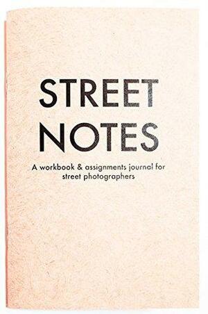 Street Notes: Photo Assignments and Workbook by Eric Kim, Cindy Nguyen