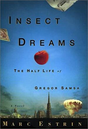 Insect Dreams: The Half Life of Gregor Samsa by Marc Estrin