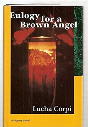 Eulogy for a Brown Angel: A Mystery Novel by Lucha Corpi