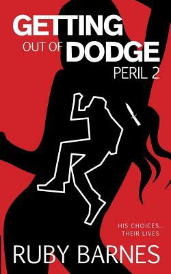 Getting Out of Dodge: Peril 2 by Ruby Barnes