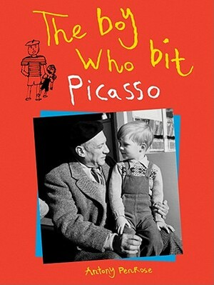 The Boy Who Bit Picasso by Antony Penrose