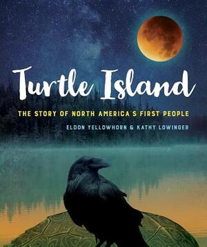 Turtle Island: The Story of North America's First People by Kathy Lowinger, Eldon Yellowhorn