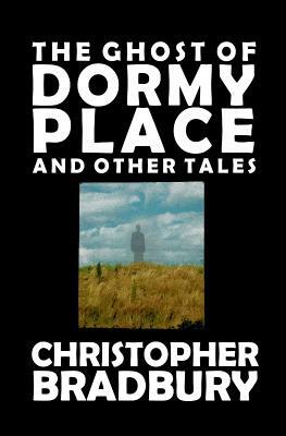 The Ghost of Dormy Place by Chris Bradbury