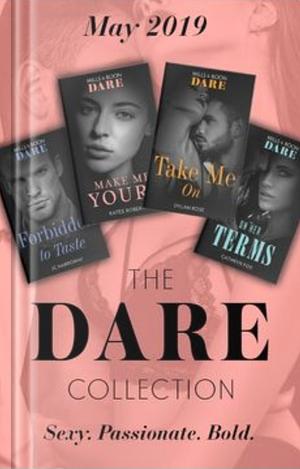 The Dare Collection May 2019: Forbidden to Taste / On Her Terms / Make Me Yours / Take Me On by J.C. Harroway