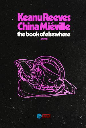 The Book of Elsewhere by China Miéville, Keanu Reeves