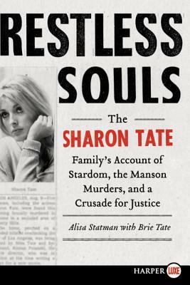 Restless Souls: The Sharon Tate Family's Account of Stardom, the Manson Murders, and a Crusade for Justice by Brie Tate, Alisa Statman