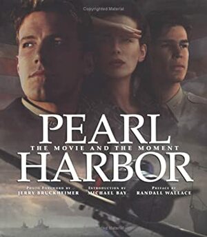 Pearl Harbor: The Movie and the Moment by Randall Wallace, Jerry Bruckheimer