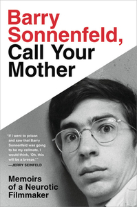 Barry Sonnenfeld, Call Your Mother: Memoirs of a Neurotic Filmmaker by Barry Sonnenfeld