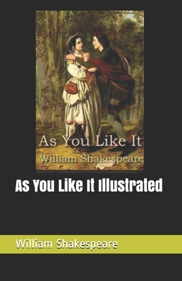 As You Like It Illustrated by William Shakespeare