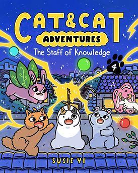 Cat &amp; Cat Adventures: The Staff of Knowledge by Susie Yi