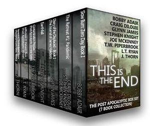 This is the End: The Post-Apocalyptic 7 Book Box Set by Glynn James, L.T. Ryan, J. Thorn