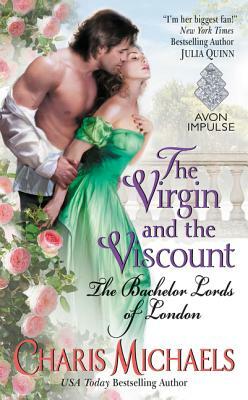 The Virgin and the Viscount: The Bachelor Lords of London by Charis Michaels