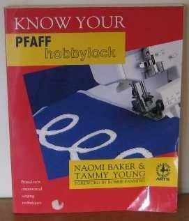 Know Your Pfaff Hobbylock by Tammy Young, Naomi Baker