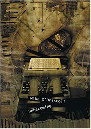 Unbecoming: And Other Tales of Horror by Mike O'Driscoll