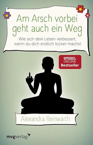 Wie sich dein Leben verbessert, wenn du dich endlich locker machst by Alexandra Reinwarth