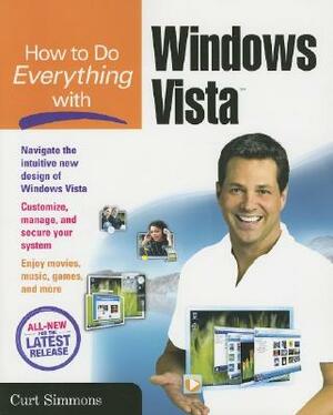 How to Do Everything with Windows Vista by Curt Simmons