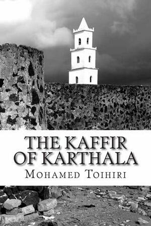 The Kaffir of Karthala by Mohamed Toihiri, Anis Memon
